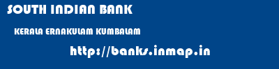 SOUTH INDIAN BANK  KERALA ERNAKULAM KUMBALAM   banks information 